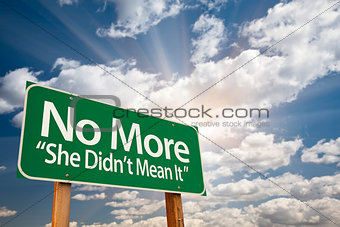 No More - She Didn't Mean It Green Road Sign