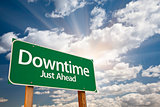 Downtime Just Ahead Green Road Sign 