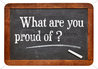 What are you proud of?