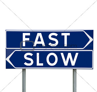 Fast or slow