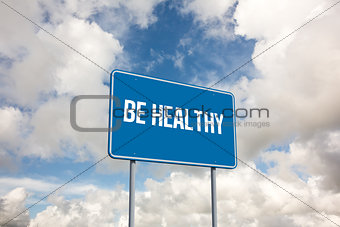 Be healthy against blue sky with white clouds