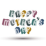 Happy Motherâs Day greeting phrase made with 3d retro style ge