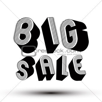 Big Sale advertising phrase made with 3d retro style geometric l