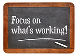Focus on what is working