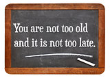 You are not too old 