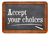 Accept your choices