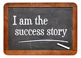 I am the success story