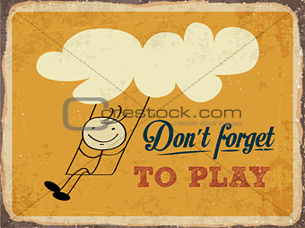 Retro metal sign "Don't forget to play"