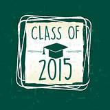 class of 2015 with graduate cap with tassel in frame over green 