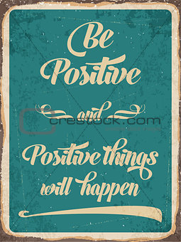 Retro metal sign " Be positive"