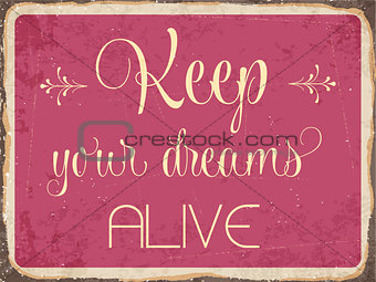 Retro metal sign "Keep your dreams alive"