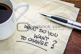 What do you want to change?