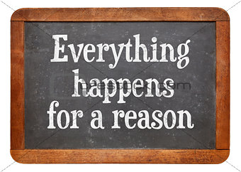 Everything  happens for a reason