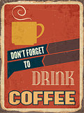 Retro metal sign " Drink coffee"