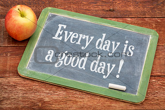 Every day is good one on blackboard