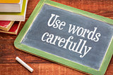 Use words carefully phrase on blackboard