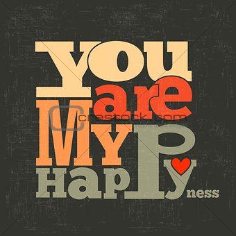 " You are my happiness" Quote Typographical retro Background