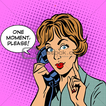 One moment please woman speaks phone