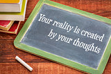 Your reality is created by your thoughts