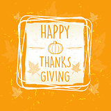 happy thanksgiving in frame with pumpkin and leaves over orange 