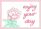 Enjoy your day. Inspirational gentle card with rose