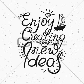 Enjoy creating new ideas handwritten design