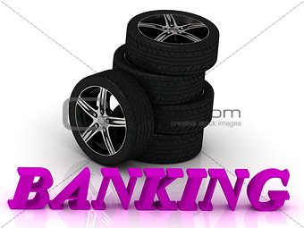 BANKING- bright letters and rims mashine black wheels 