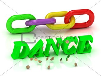 DANCE- inscription of bright letters and color chain 
