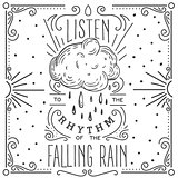 Listen to the rhythm of the falling rain. Hand drawn print with a quote lettering.