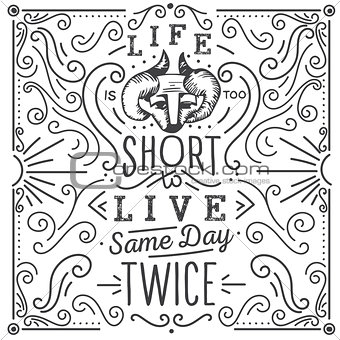 Life is too short to live same day twice. Hand drawn print with a quote lettering.