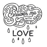 Shower me with love. Hand drawn print with a quote lettering.