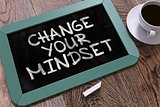 Change Your Mindset. Motivation Quote on Chalkboard.