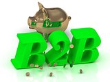 B2B - big bright green word, gold Piggy and money 