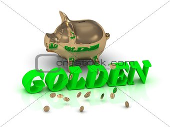 GOLDEN- inscription of green letters and gold Piggy 