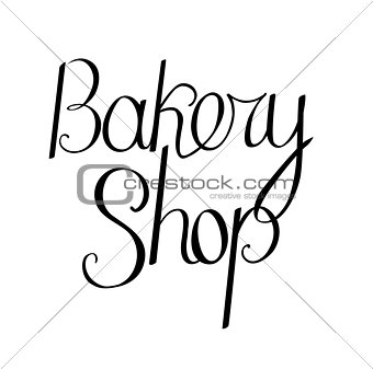 Bakery shop phrase isolated on white background. For your design, announcements,  posters, restaurant menu.