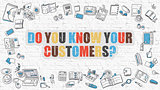 Do You Know Your Customers on White Brickwall. 