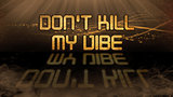 Gold quote - Don't kill my vibe
