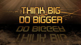 Gold quote - Think big, do bigger