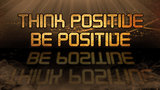 Gold quote - Think positive, be positive