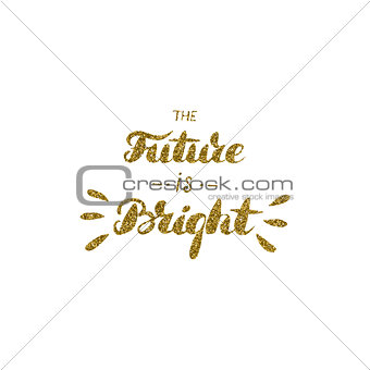The future is bright - hand drawn inspiration quote