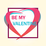 Be my Valentine vector. Vector illustration with heart in frame. Happy valentines day and weeding design elements.