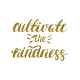 Cultivate the kindness - hand painted brush pen modern calligraphy