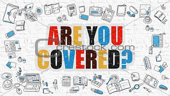 Are You Covered Concept. Multicolor on White Brickwall.