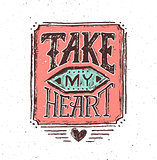 Take my heart vintage text typography 