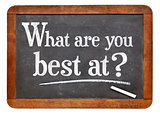 WHat are you best at?