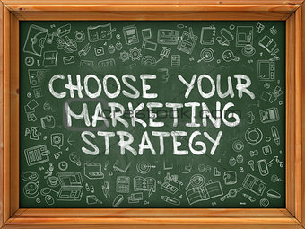 Choose Your Marketing Strategy - Hand Drawn on Green Chalkboard.