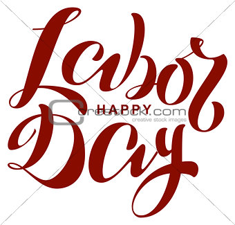 Happy labor day. Lettering text for greeting card
