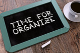 Time for Organize - Chalkboard with Hand Drawn Text.