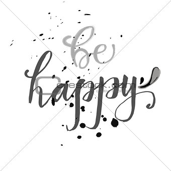 Vector hand lettered wish of happiness on a background with ink splashes
