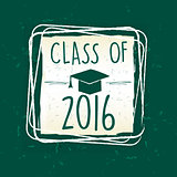 class of 2016 with graduate cap with tassel in frame over green 